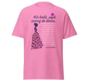 ko hodiš pojdi do konca - tone pavček - azalea majica - unisex