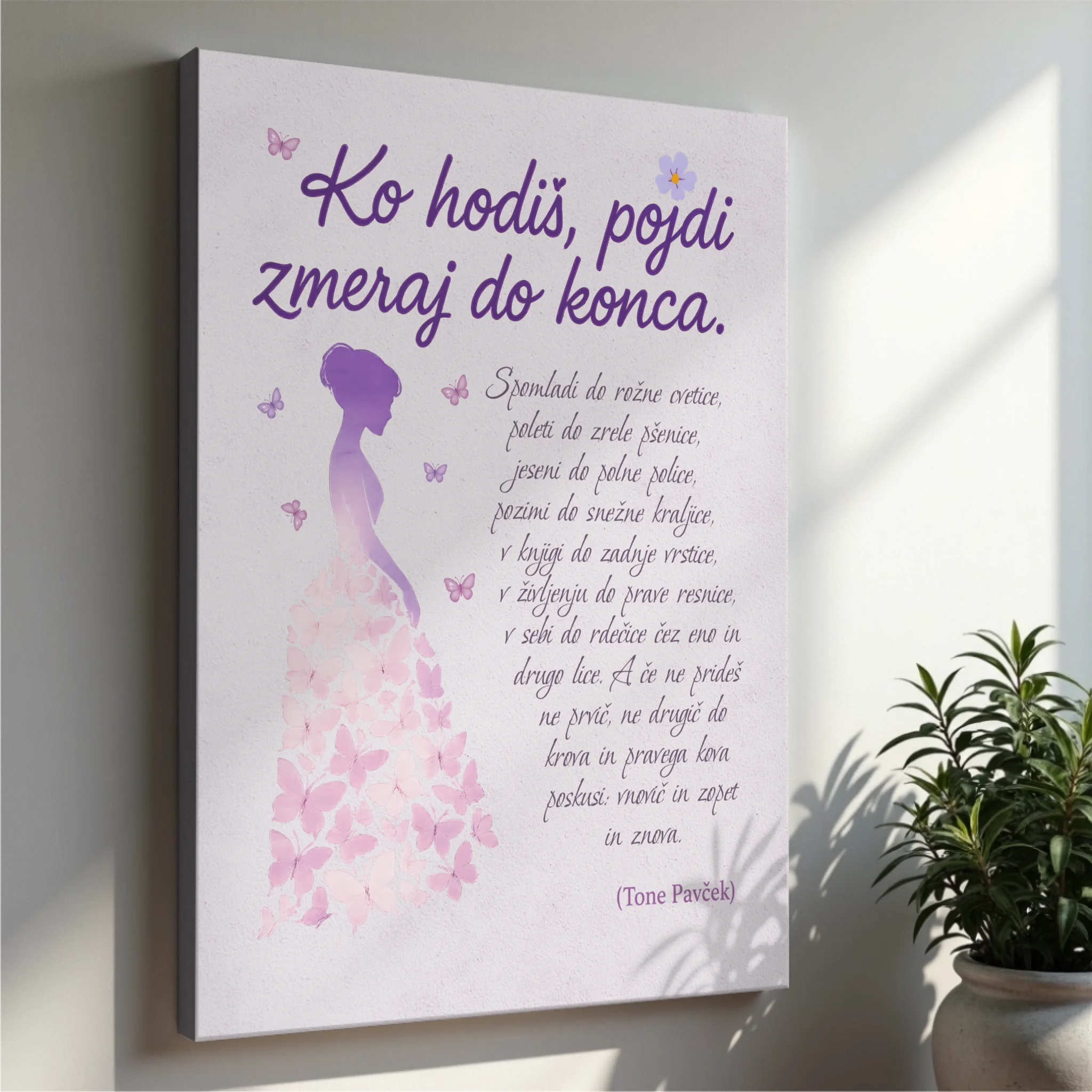 Ko hodiš, pojdi zmeraj do konca – umetniško platno z verzom Toneta Pavčka